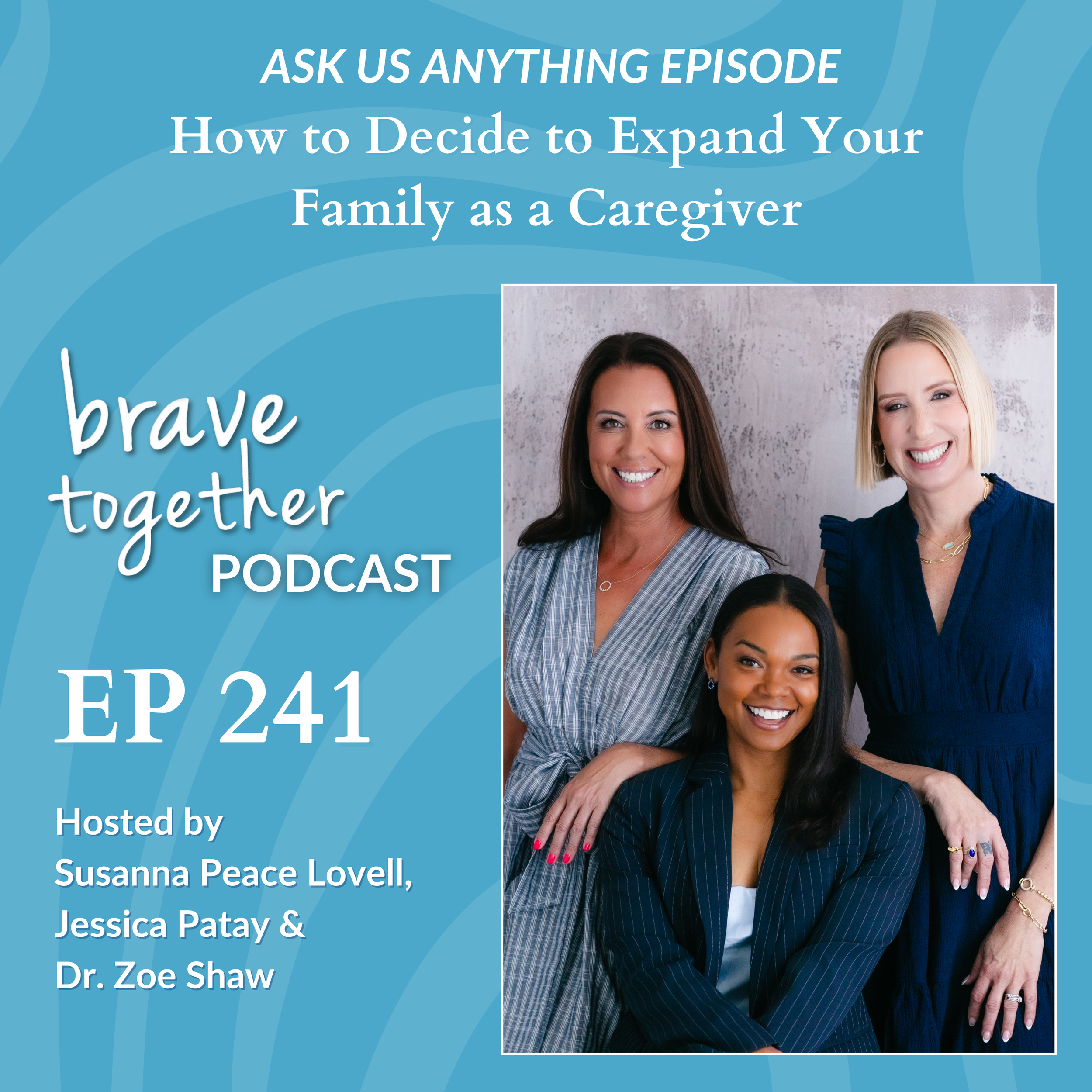 ASK US ANYTHING: How to Decide to Expand Your Family as a Caregiver - Episode 241
