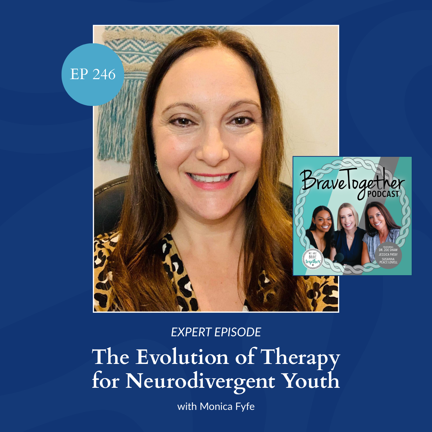 EXPERT: The Evolution of Therapy for Neurodivergent Youth with Monica Fyfe - Episode 246
