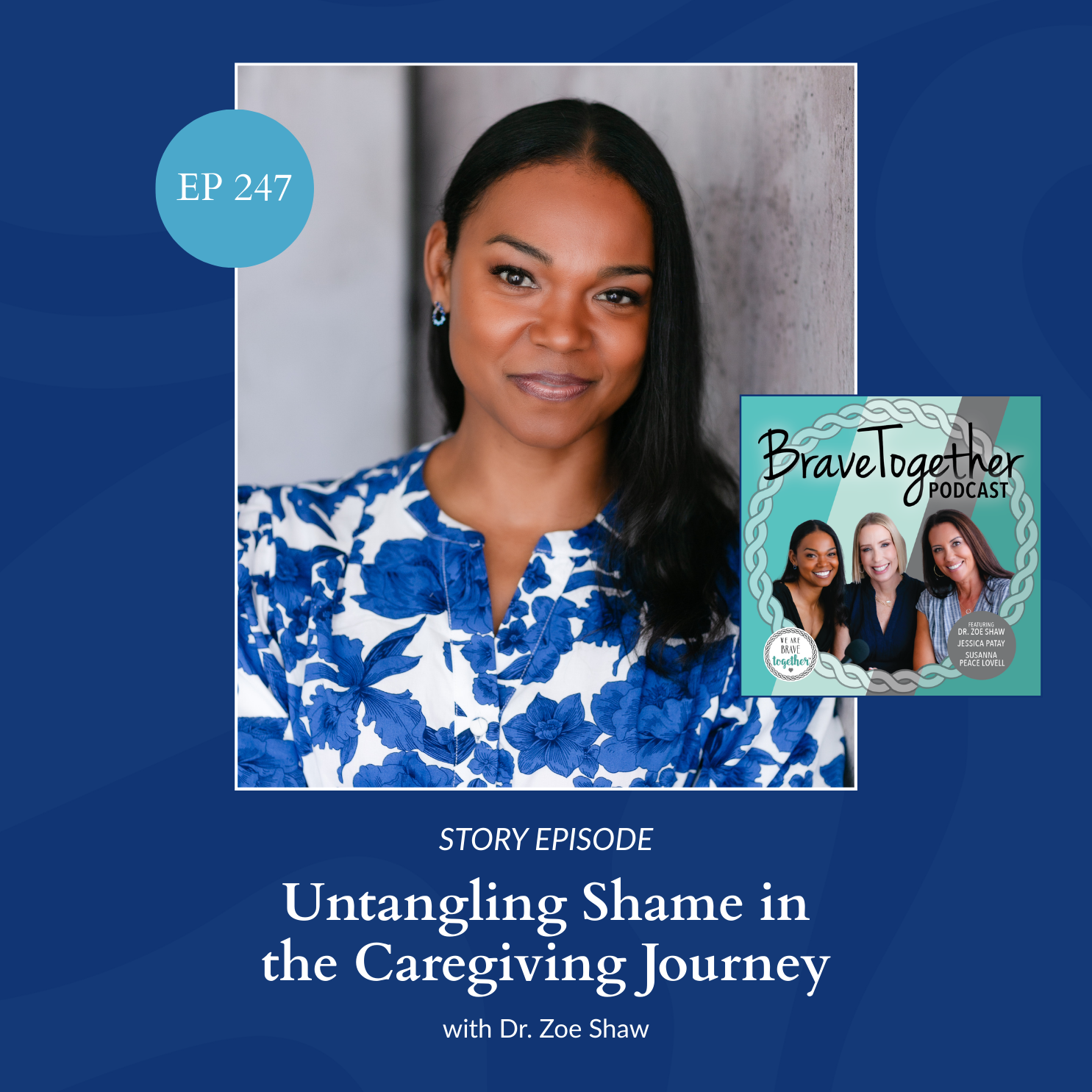 STORY: Untangling Shame in the Caregiving Journey with Dr. Zoe Shaw - Episode 247