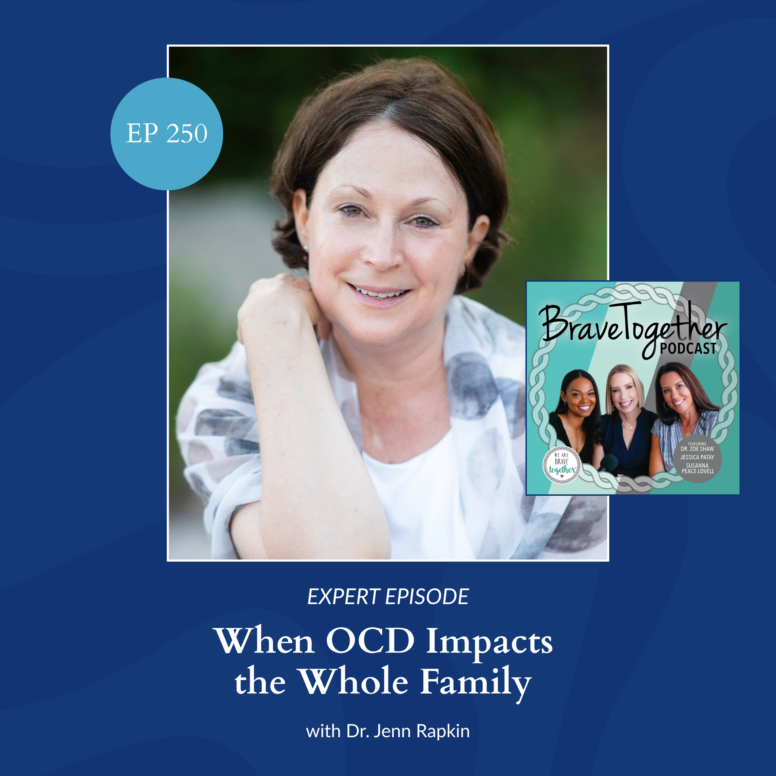 EXPERT: When OCD Impacts the Whole Family with Dr. Jenn Rapkin - Episode 250
