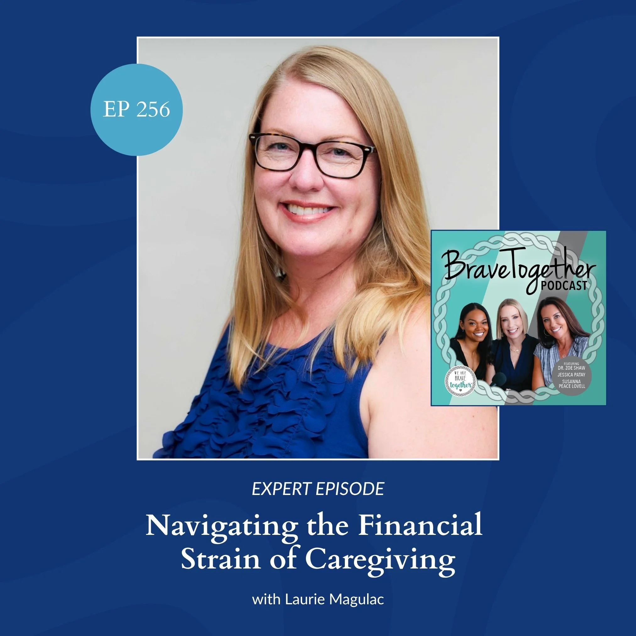 EXPERT: Navigating the Financial Strain of Caregiving with Laurie Magulac - Episode 256