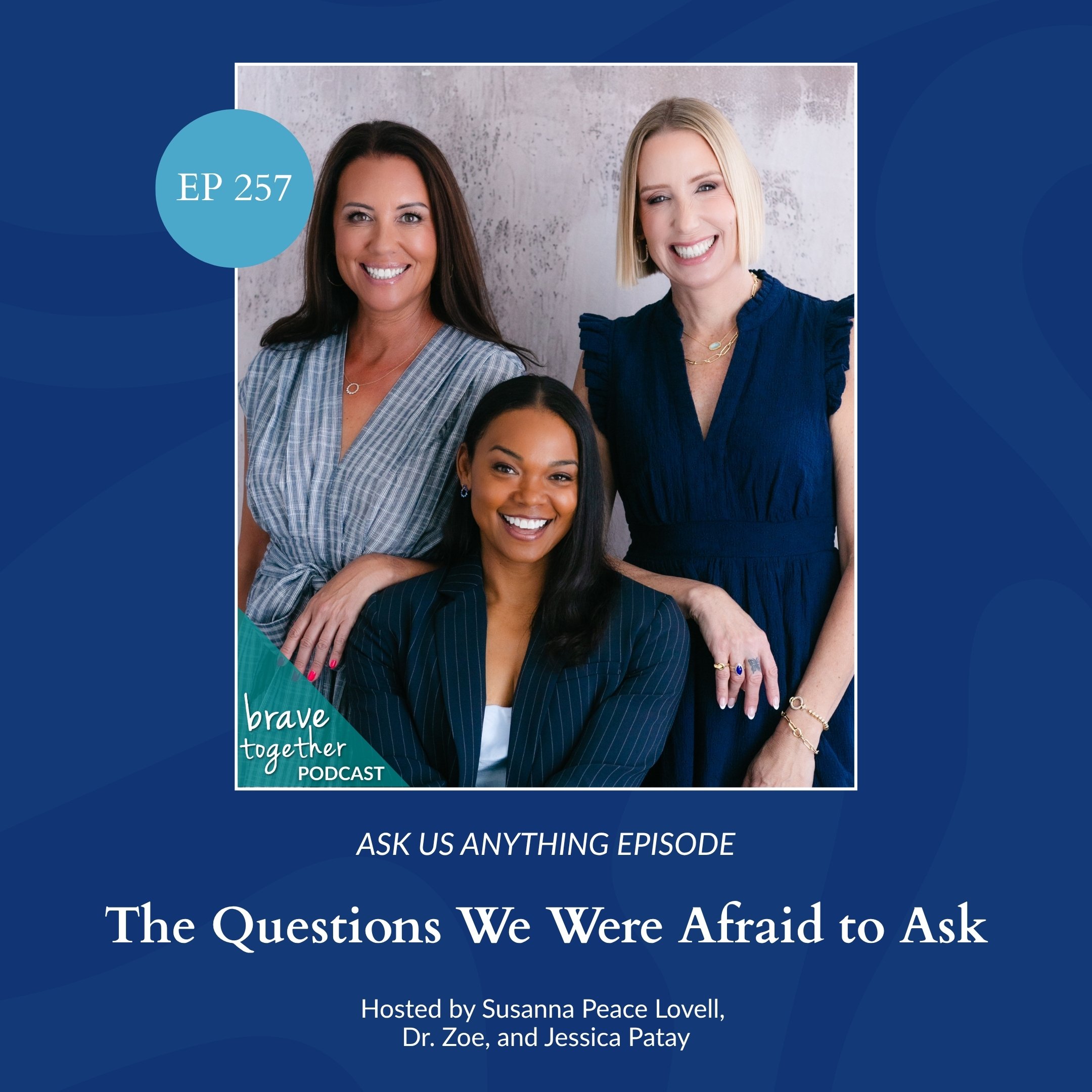 ASK US ANYTHING: The Questions We Were Afraid to Ask - Episode 257