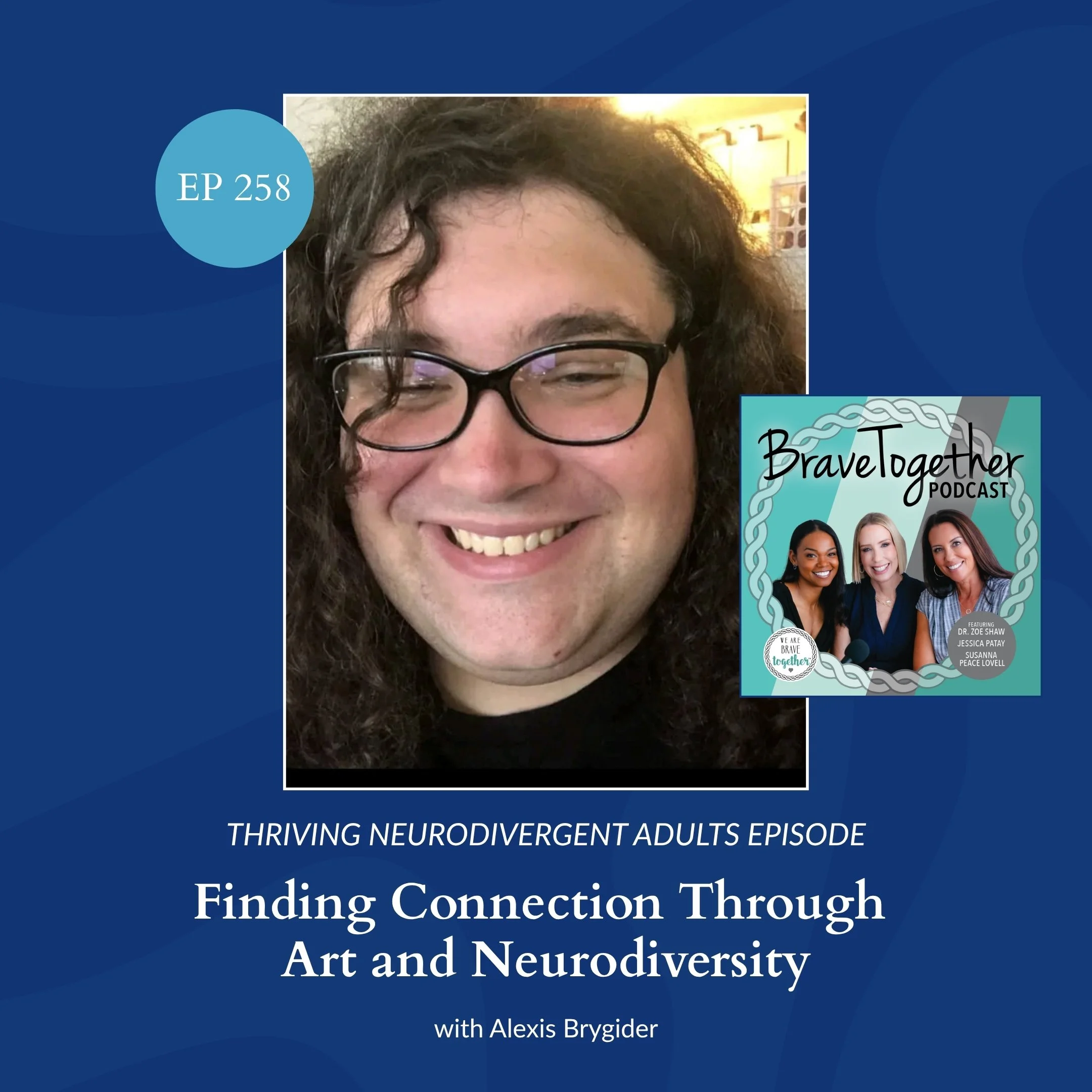 THRIVING NEURODIVERGENT ADULT: Finding Connection Through Art and Neurodiversity with Alexis Brygider - Episode 258