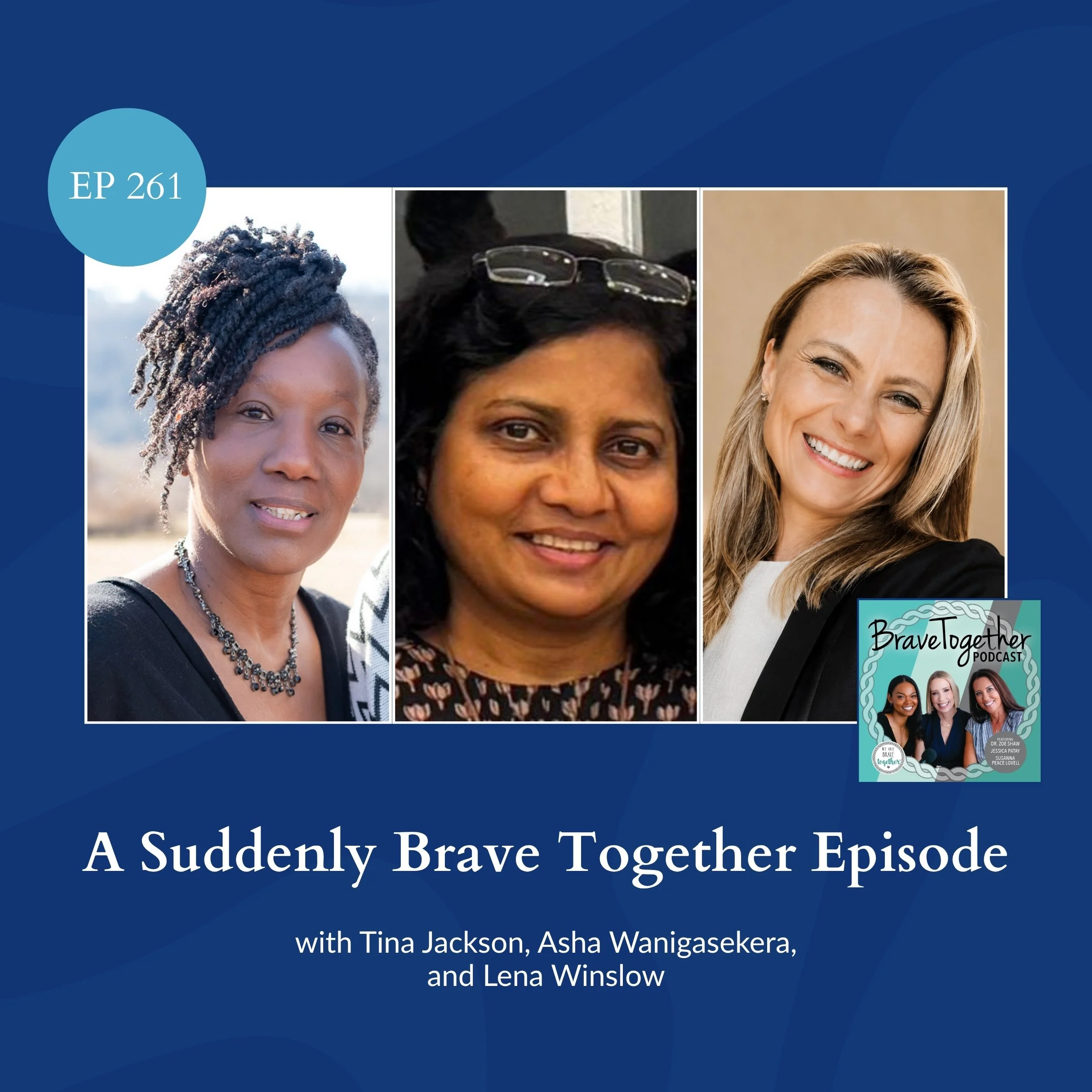 A Suddenly Brave Together Episode with Tina J., Asha W., &amp; Lena W. - Episode 261