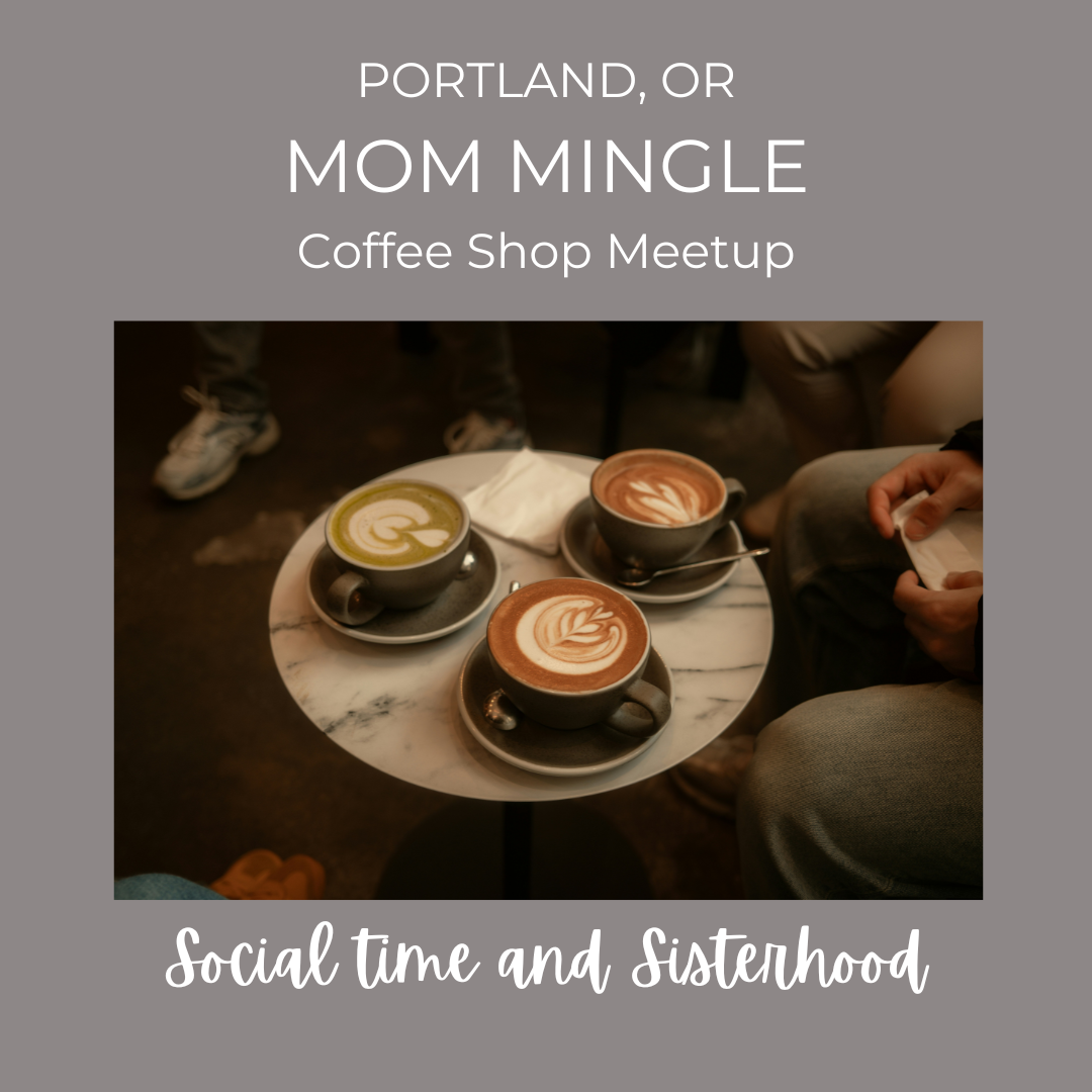 Portland, Oregon Mom Mingle - Coffee Shop Meetup 3/29/26
