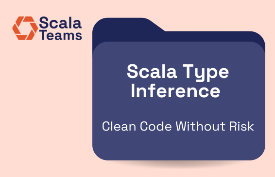 Scala Type Inference: Clean Code Without Risk