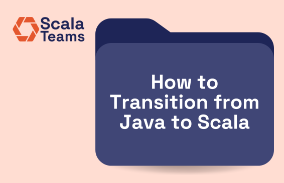How to Transition from Java to Scala:Tips for Developers