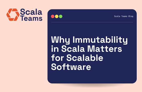 Why Immutability in Scala Matters for Scalable Software