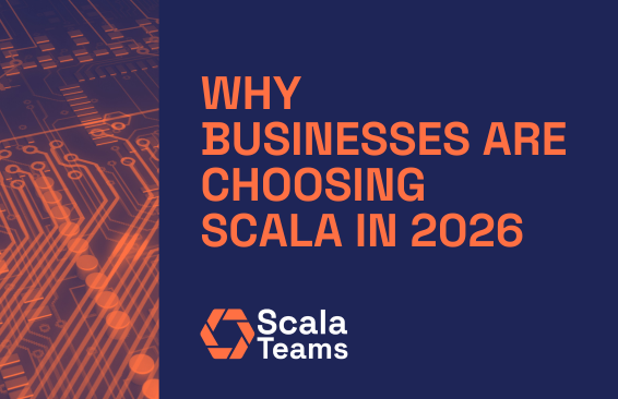 Why Businesses Are Choosing Scala in 2026