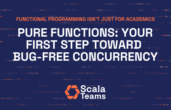 Learning Scala: Pure Functions and the First Step Toward Bug-Free Concurrency