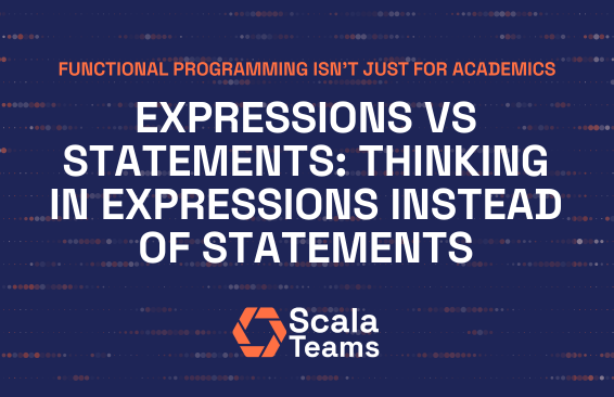 Learning Scala: Thinking in Expressions Instead of Statements