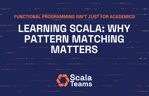 Learning Scala: Why Pattern Matching Matters