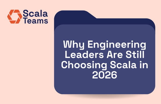 Why Engineering Leaders Are Still Choosing Scala in 2026