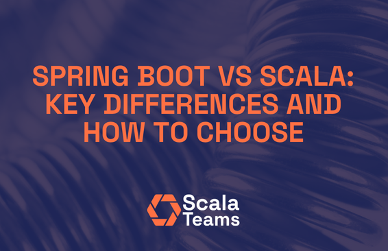Spring Boot vs Scala: Key Differences and How to Choose