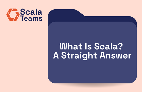 What Is Scala? A Straight Answer