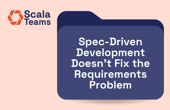 Spec-Driven Development Doesn't Fix the Requirements Problem