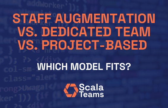 Staff Augmentation vs. Dedicated Team vs. Project-Based Outsourcing: Which Model Fits?