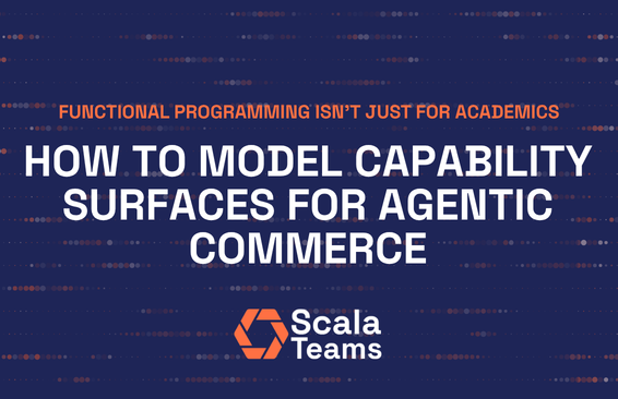 Learning Scala: How to Model Capability Surfaces for Agentic Commerce
