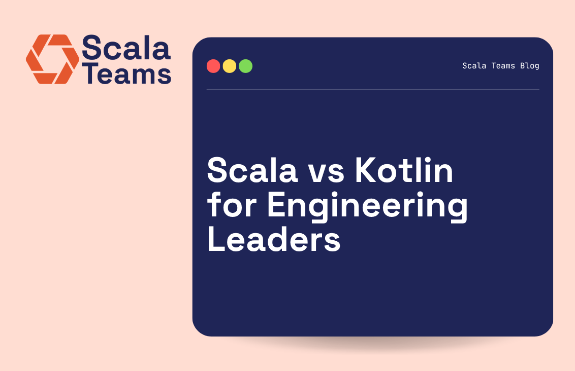 Scala vs Kotlin for Engineering Leaders