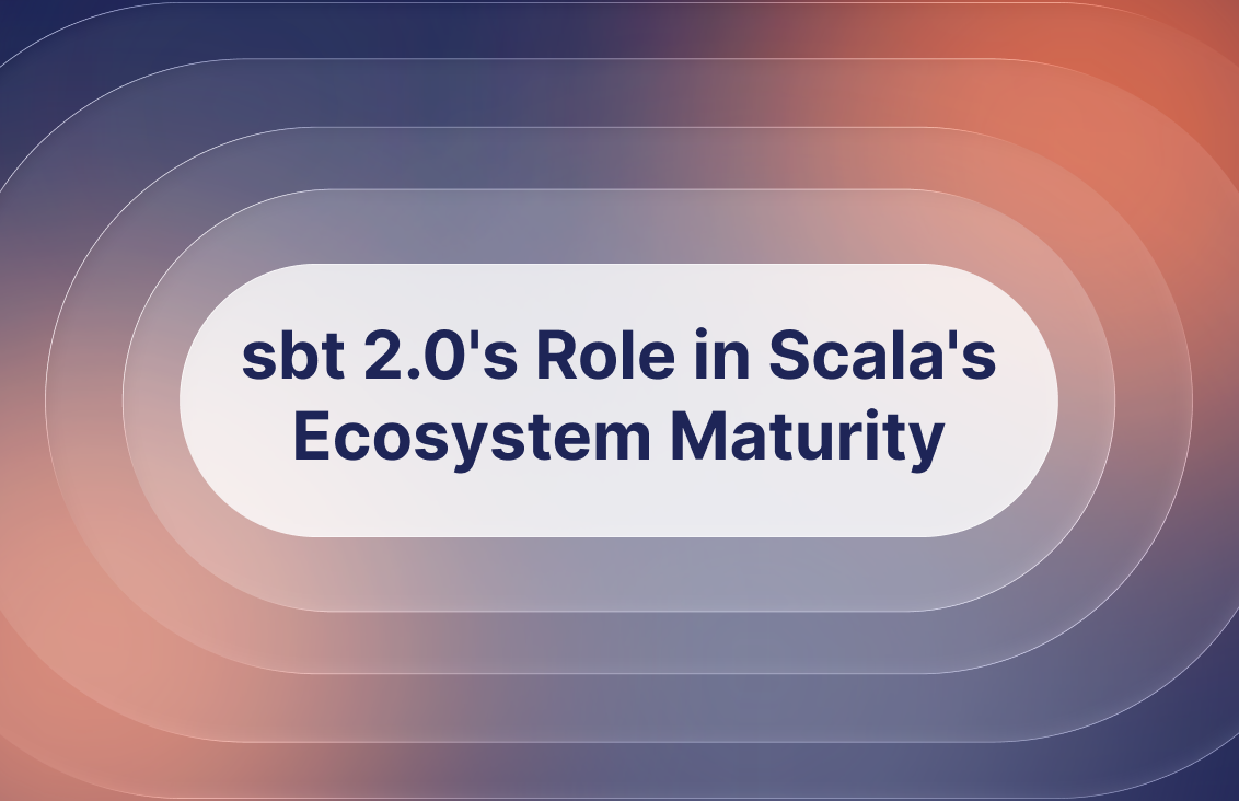 sbt 2.0's Role in Scala's Ecosystem Maturity