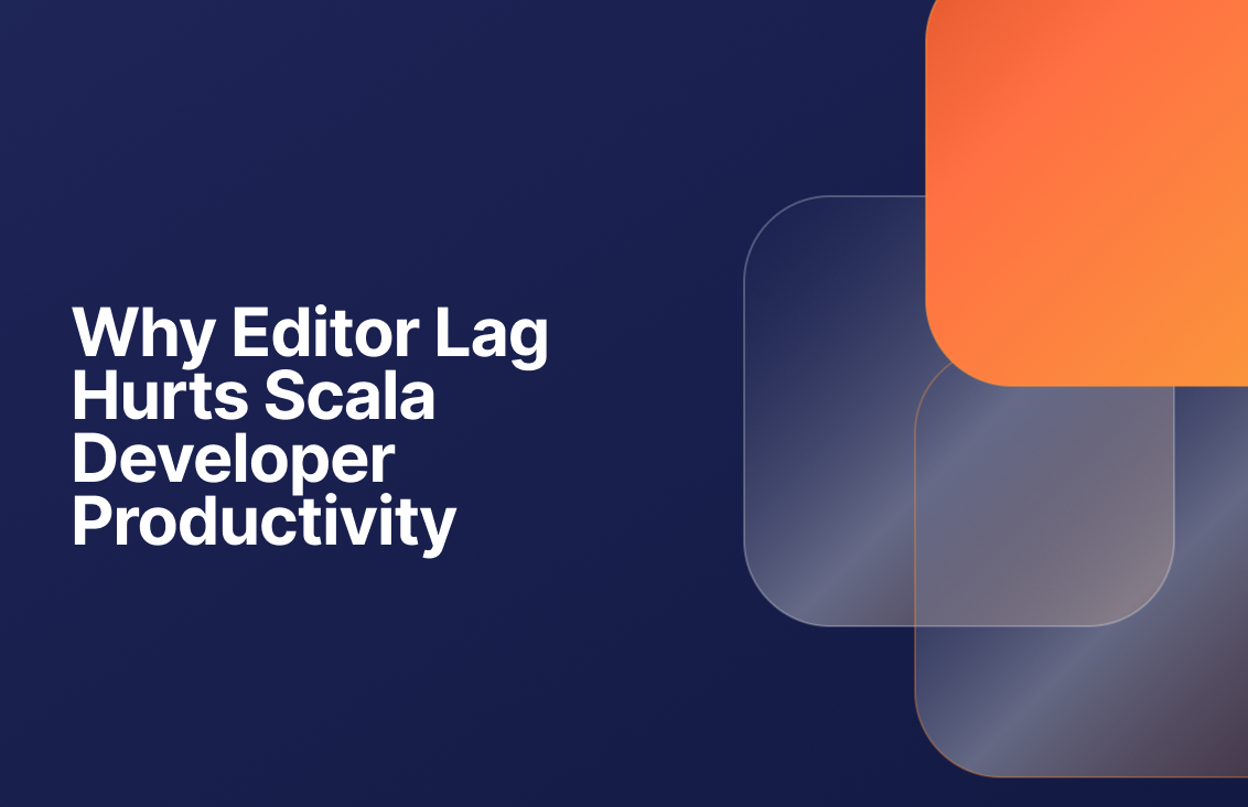 Why Editor Lag Hurts Scala Developer Productivity