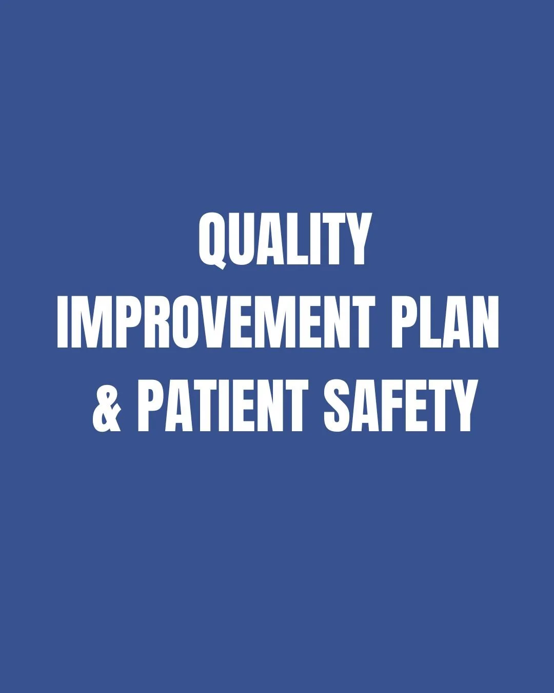Our Commitment to Quality Improvement and Patient Safety