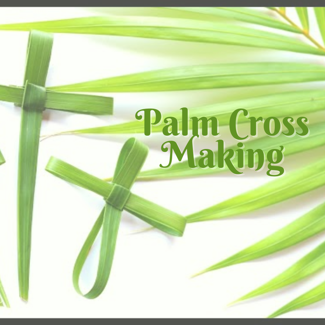 Holy Week: Palm Cross Making
