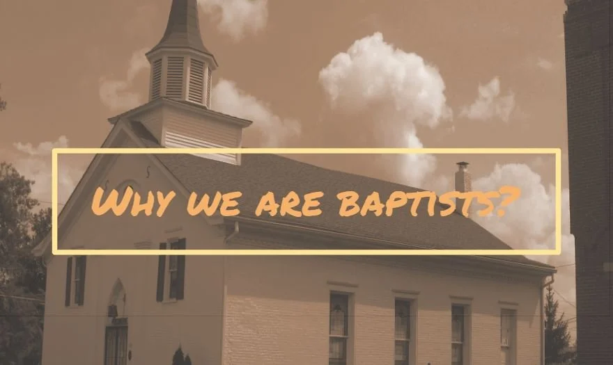 why we are baptists.JPG