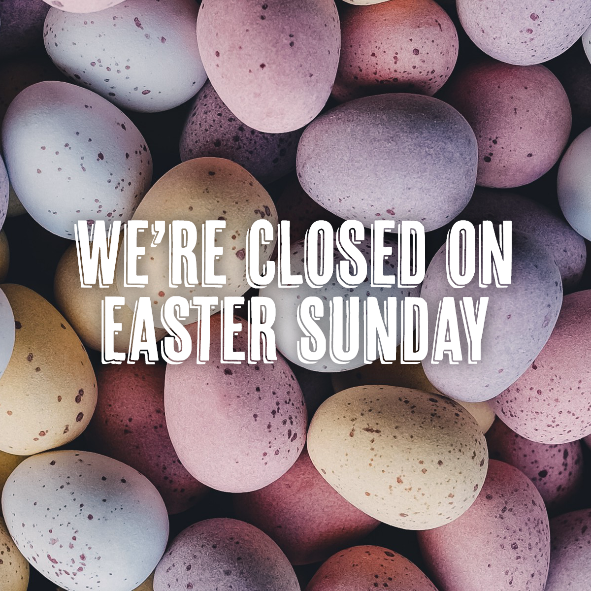 CLOSED FOR EASTER