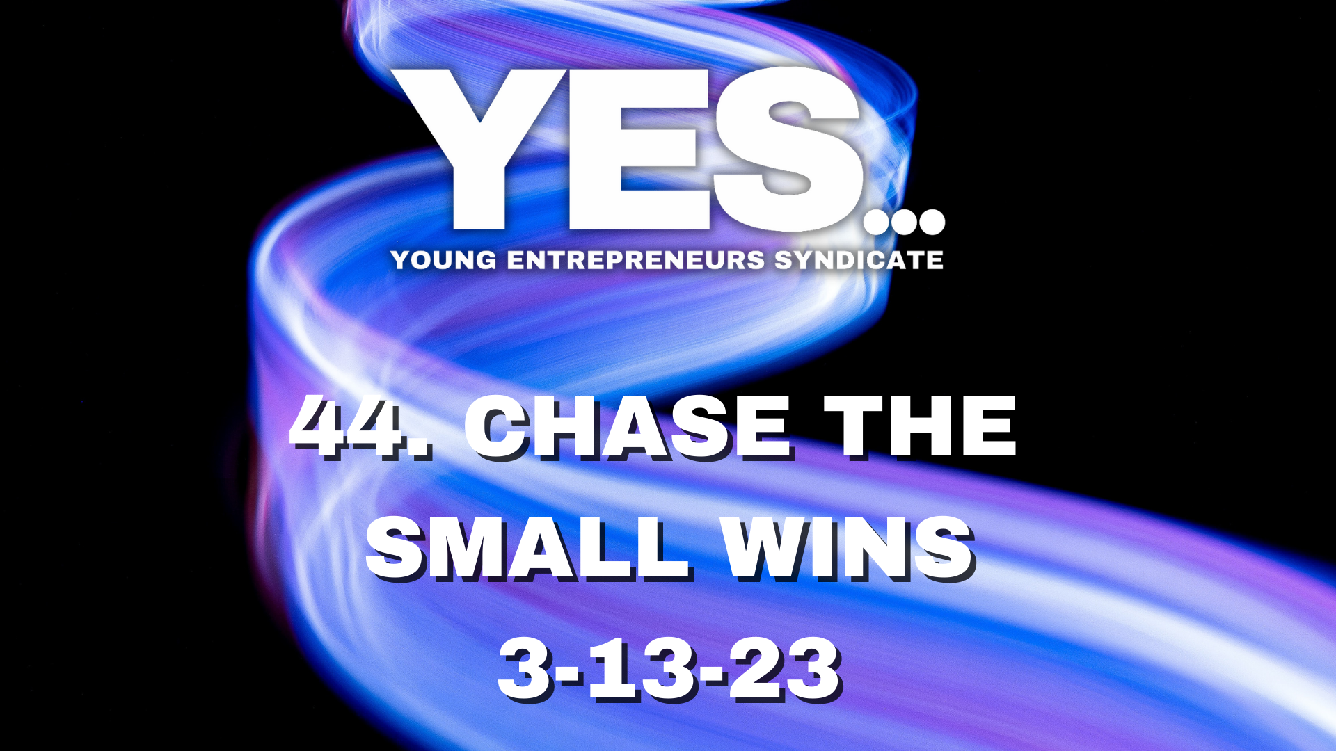 44. Chase the Small Wins - 3-13-23.png