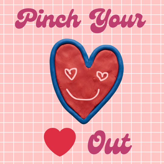 Pinch Your <3 Out: Saturday, February 14th, 6:30-8:30 pm