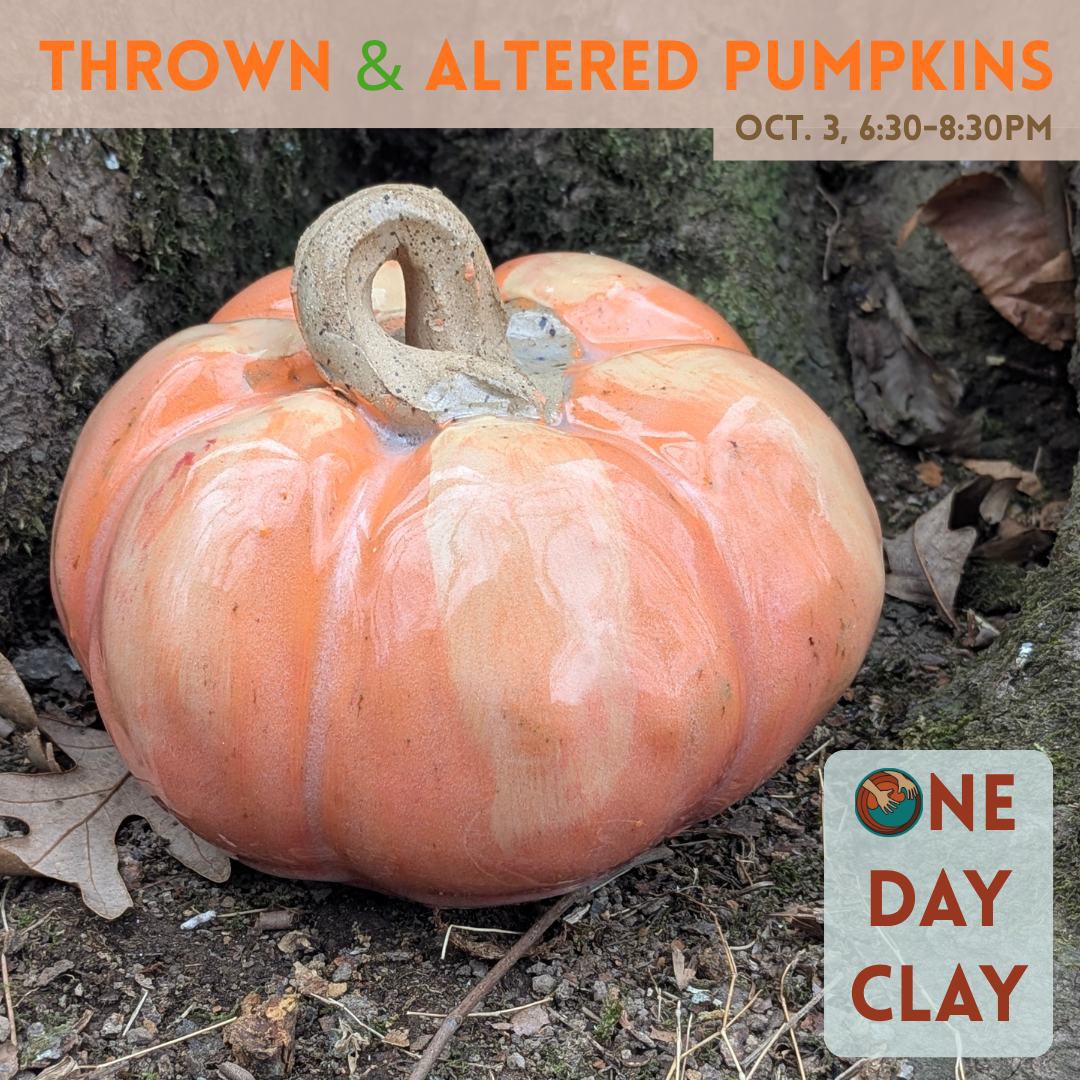 One Day Clay: Thrown & Altered Pumpkins, 10/3