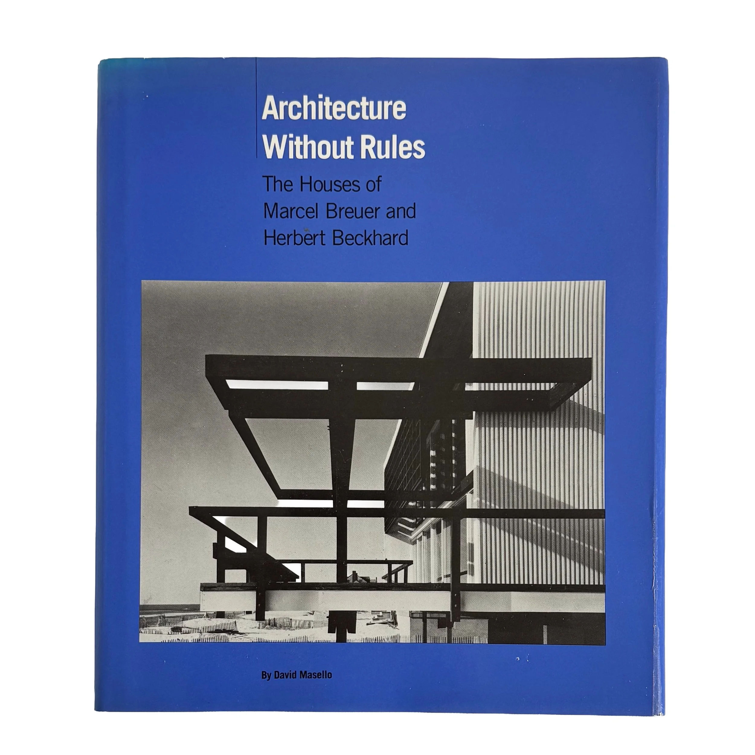 Architecture Without Rules: The Houses of Marcel Breuer and Herbert Beckhard (With Author's letter Laid In)