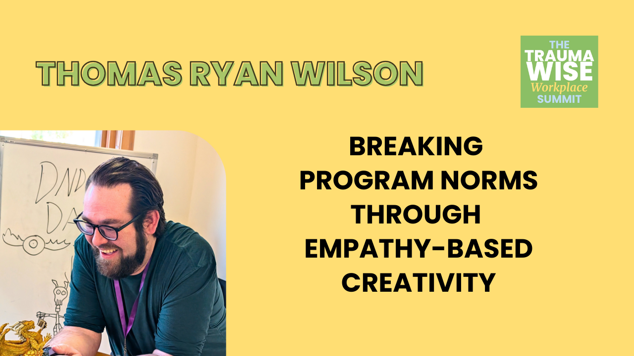 Creativity Based Programs Matter- Trauma Wise Workplace Summit