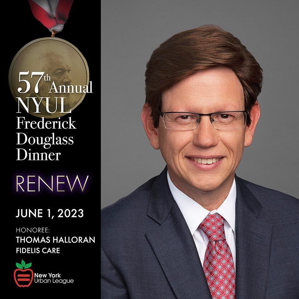 NYUL will present Tom Halloran, CEO, Fidelis Care, with a Frederick Douglass Award! The New York Urban League presents the Frederick Douglass Awards to individuals and organizations that have contributed in a wide variety of ways to the causes of soc
