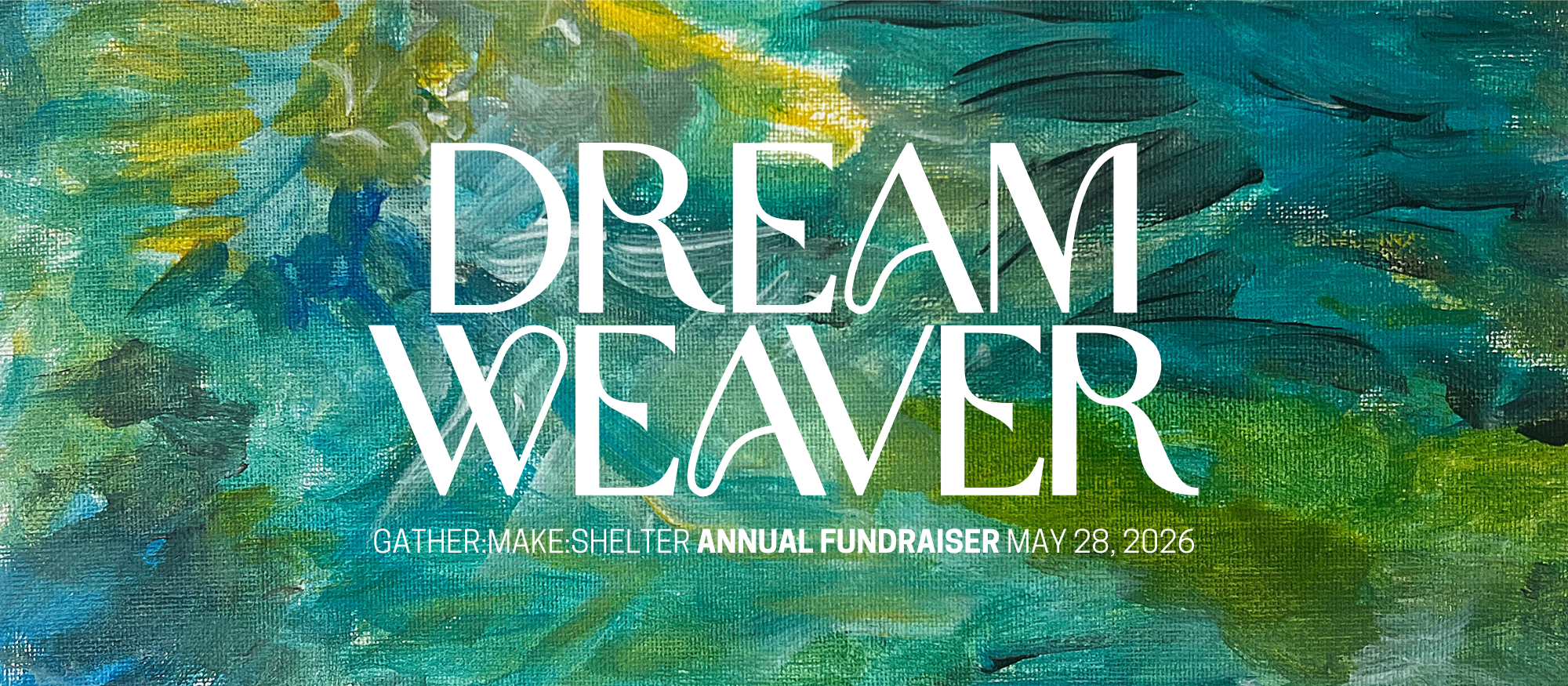 Tickets are officially available for DREAM WEAVER: our Annual Fundraiser on May 28! Reserve your spot now!