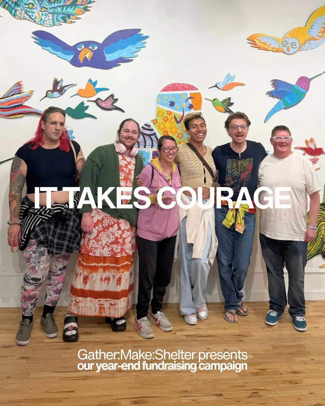IT TAKES COURAGE&hellip; Gather:Make:Shelter presents our year-end campaign! 

Recently, we&rsquo;ve been reflecting on what it means to have courage. So much of life challenges our belief that we can make a difference in the world. It takes courage 