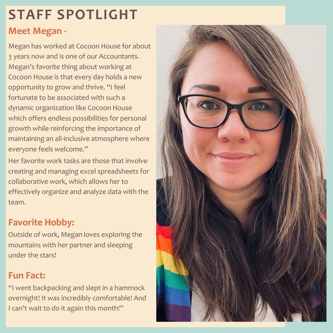 &ldquo;Megan is an essential member of the accounting team at Cocoon House. She is known for her dedication, hard work, and unwavering support for our mission. She is an invaluable part of the Cocoon House team. She leads our EDI Committee, fiercely 