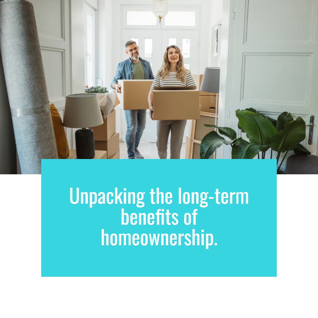 Unpacking the Long-Term Benefits of Homeownership