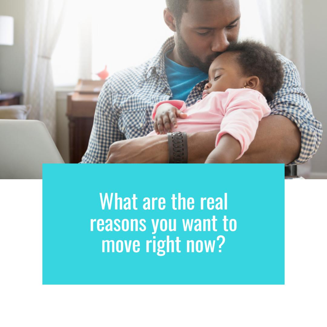 What Are the Real Reasons You Want To Move Right Now?