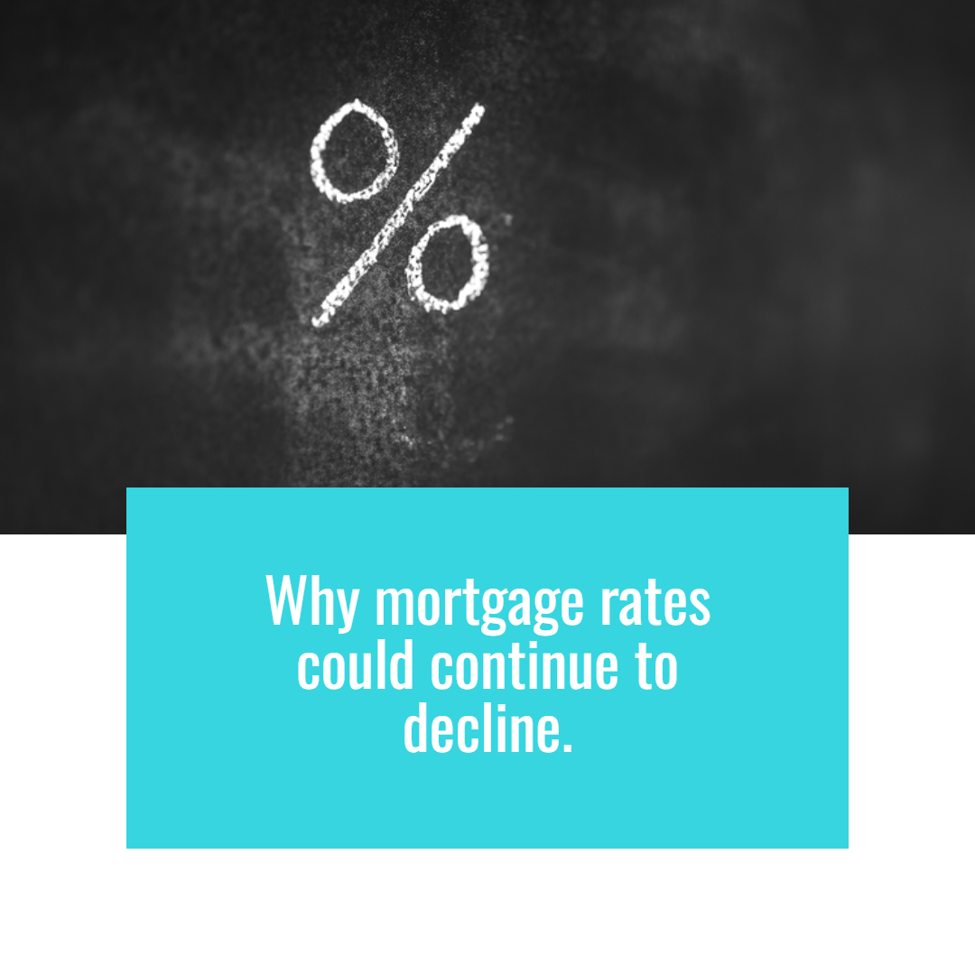 Why Mortgage Rates Could Continue To Decline