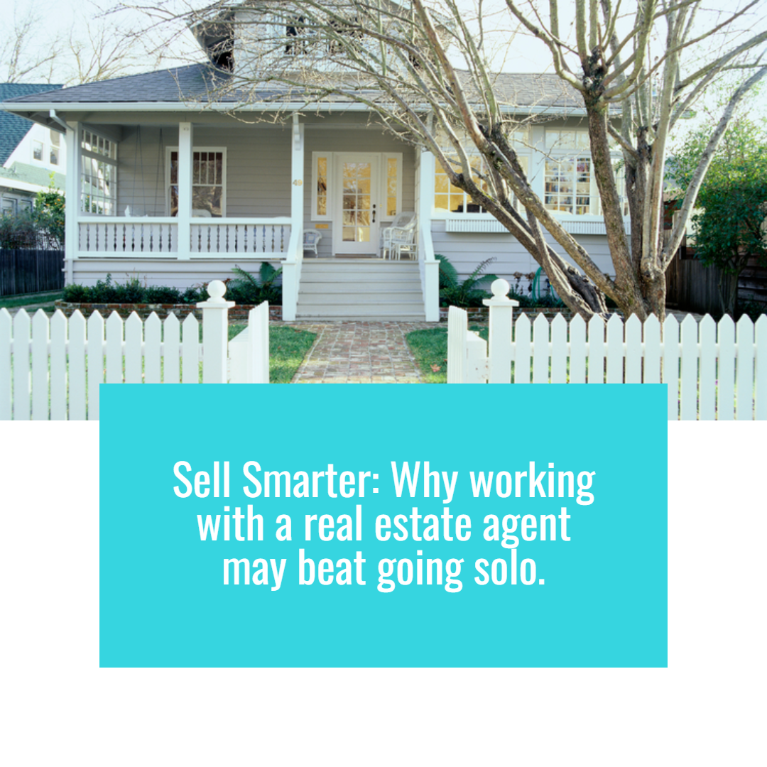Sell Smarter: Why Working with a Real Estate Agent May Beat Going Solo