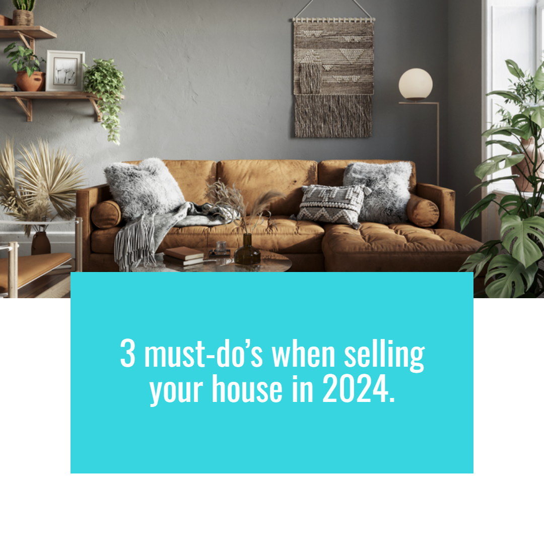 3 Must-Do’s When Selling Your House in 2024