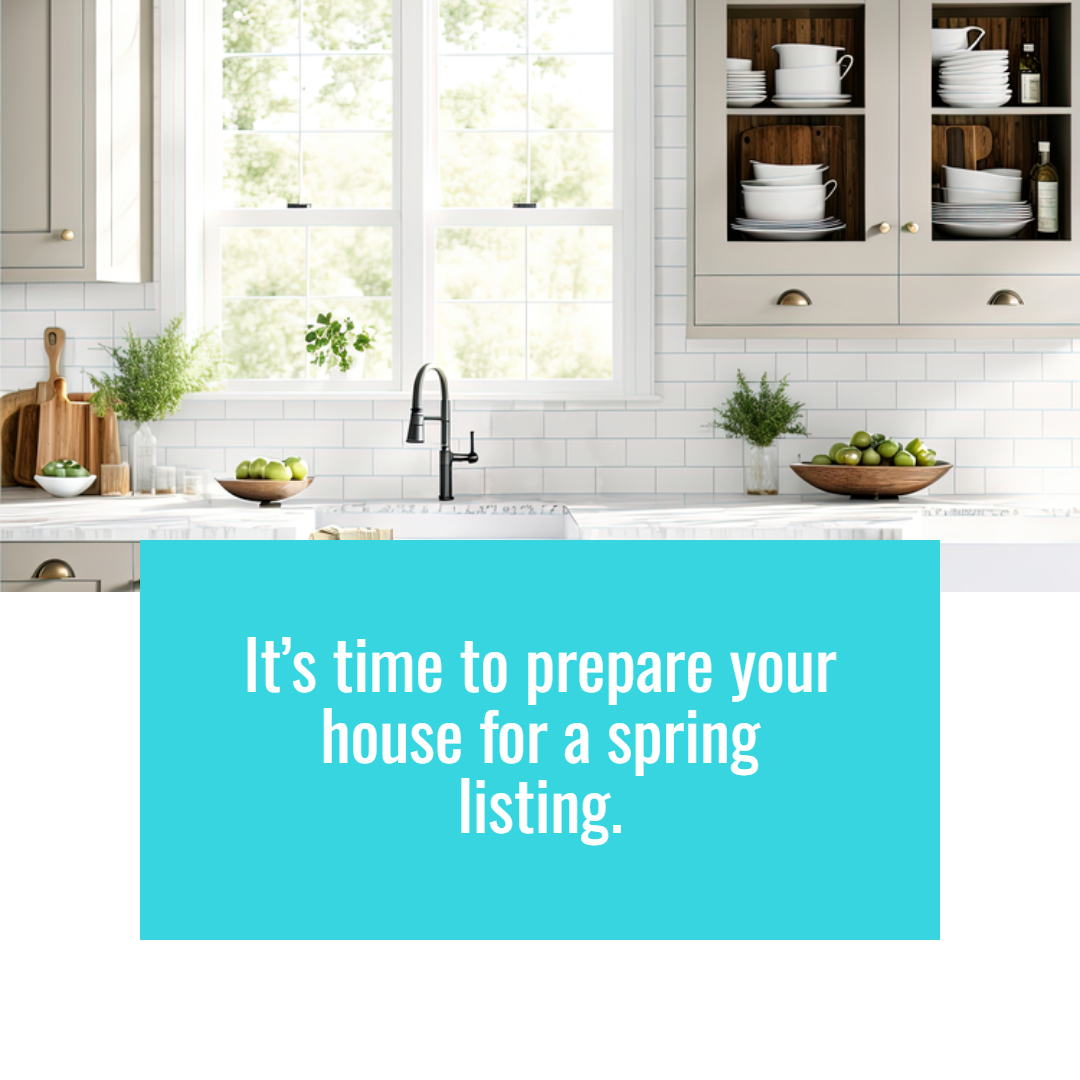 It’s Time To Prepare Your House for a Spring Listing