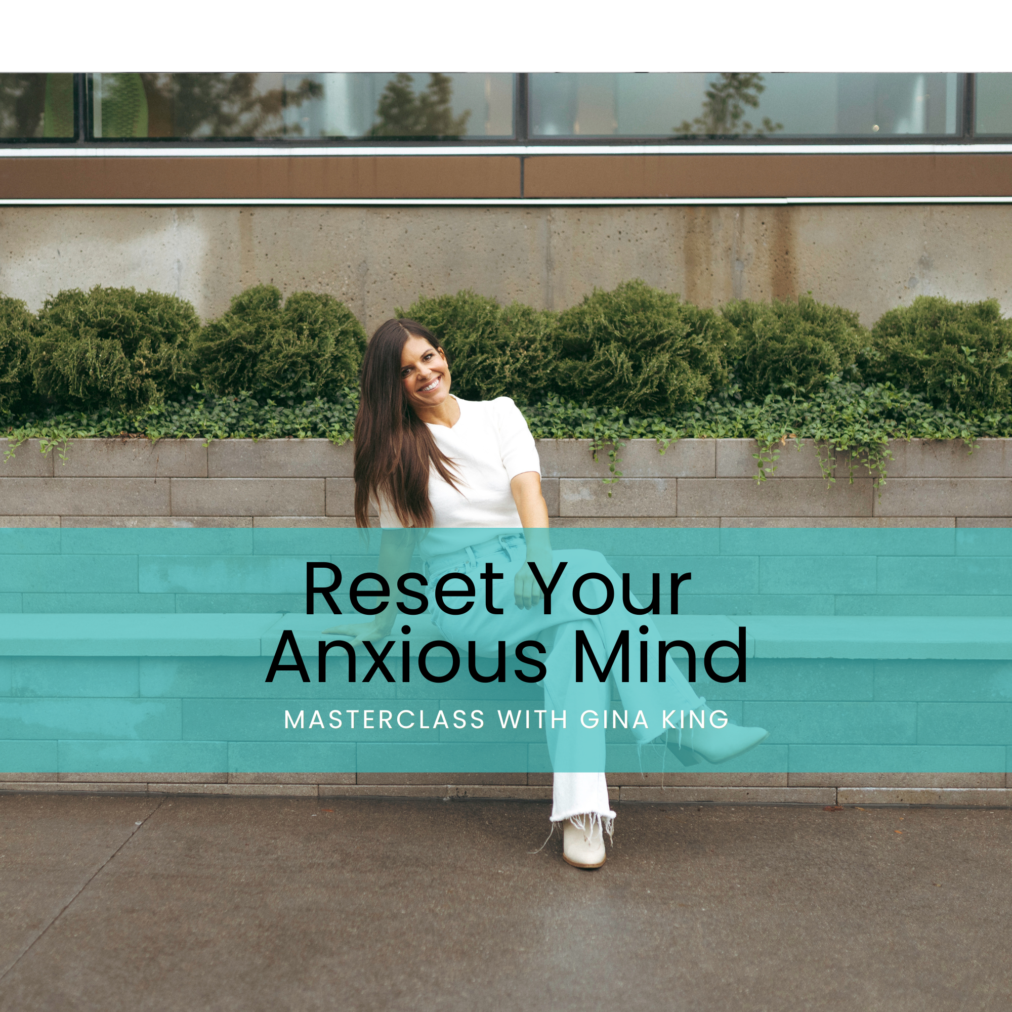 Reset Your Anxious Mind Masterclass