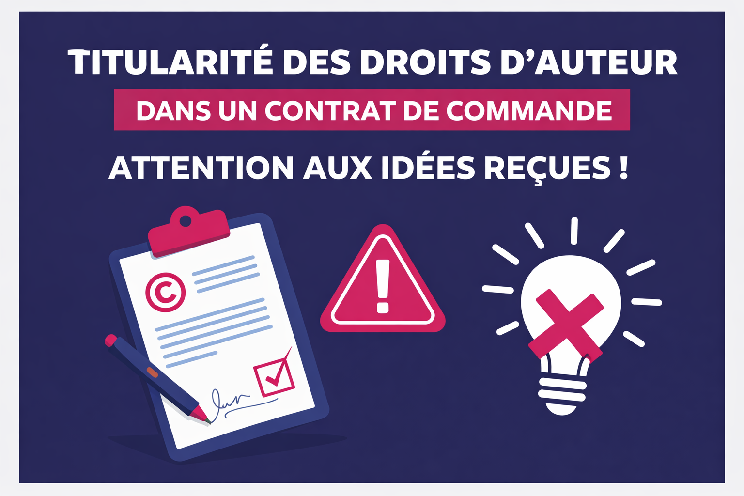 TITULARITÉ DES DROITS D’AUTEUR DANS UN CONTRAT DE COMMANDE : ATTENTION AUX IDÉES REÇUES !