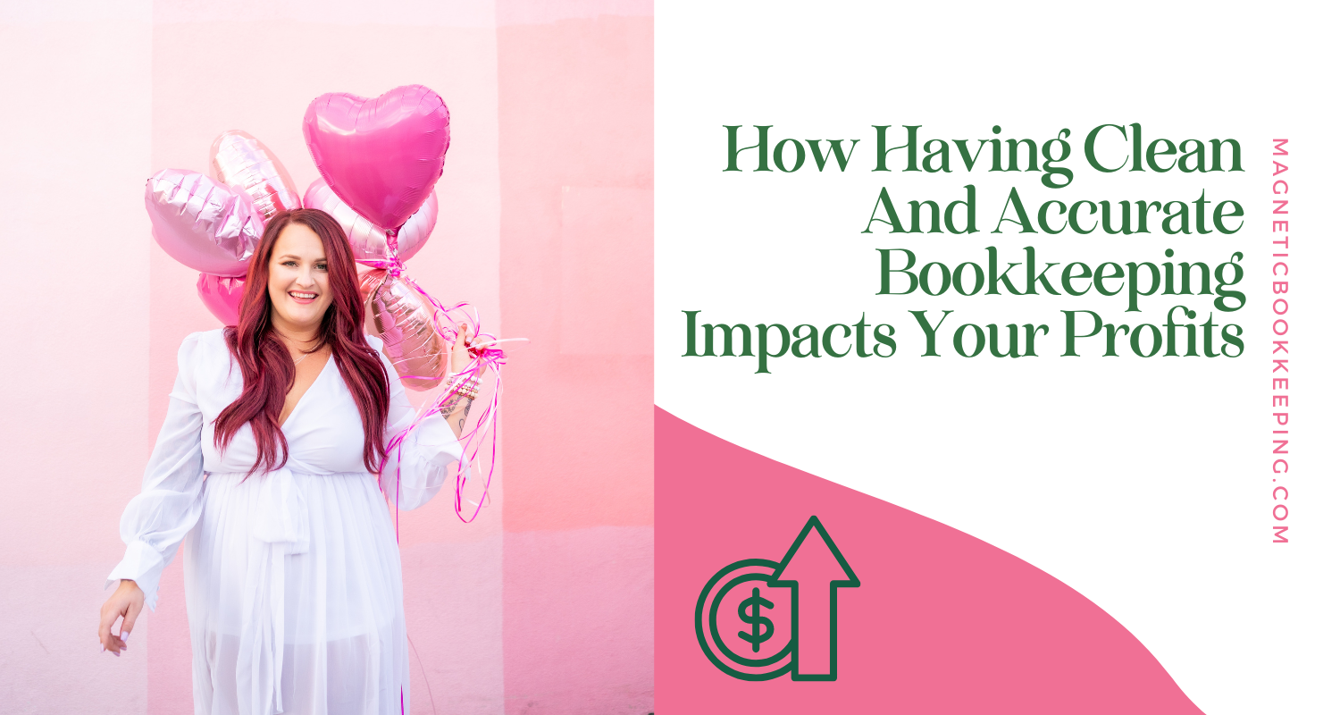 How Having Clean And Accurate Bookkeeping Impacts Your Profits