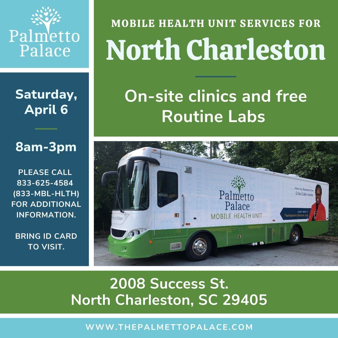 The Palmetto Palace Mobile Health Unit will be in North Charleston (Success St. location) on Saturday, April 6th! The mobile health unit will be offering on-site clinics and free routine labs from 8am-3pm for Medicaid and/or uninsured/unfunded patien