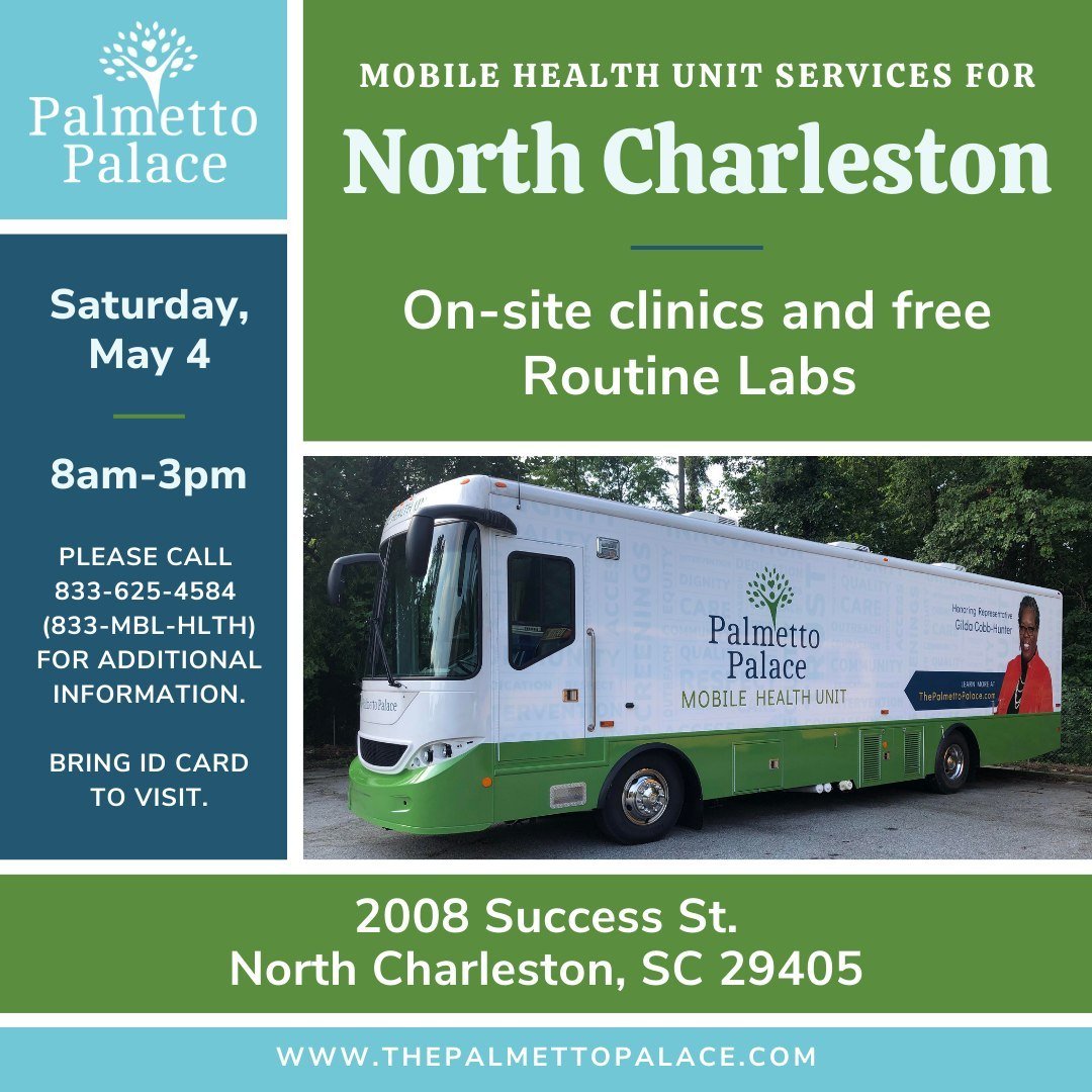 The Palmetto Palace Mobile Health Unit will be in North Charleston (Success St. location) on Saturday, May 4th! The mobile health unit will be offering on-site clinics and free routine labs from 8am-3pm for Medicaid and/or uninsured/unfunded patients