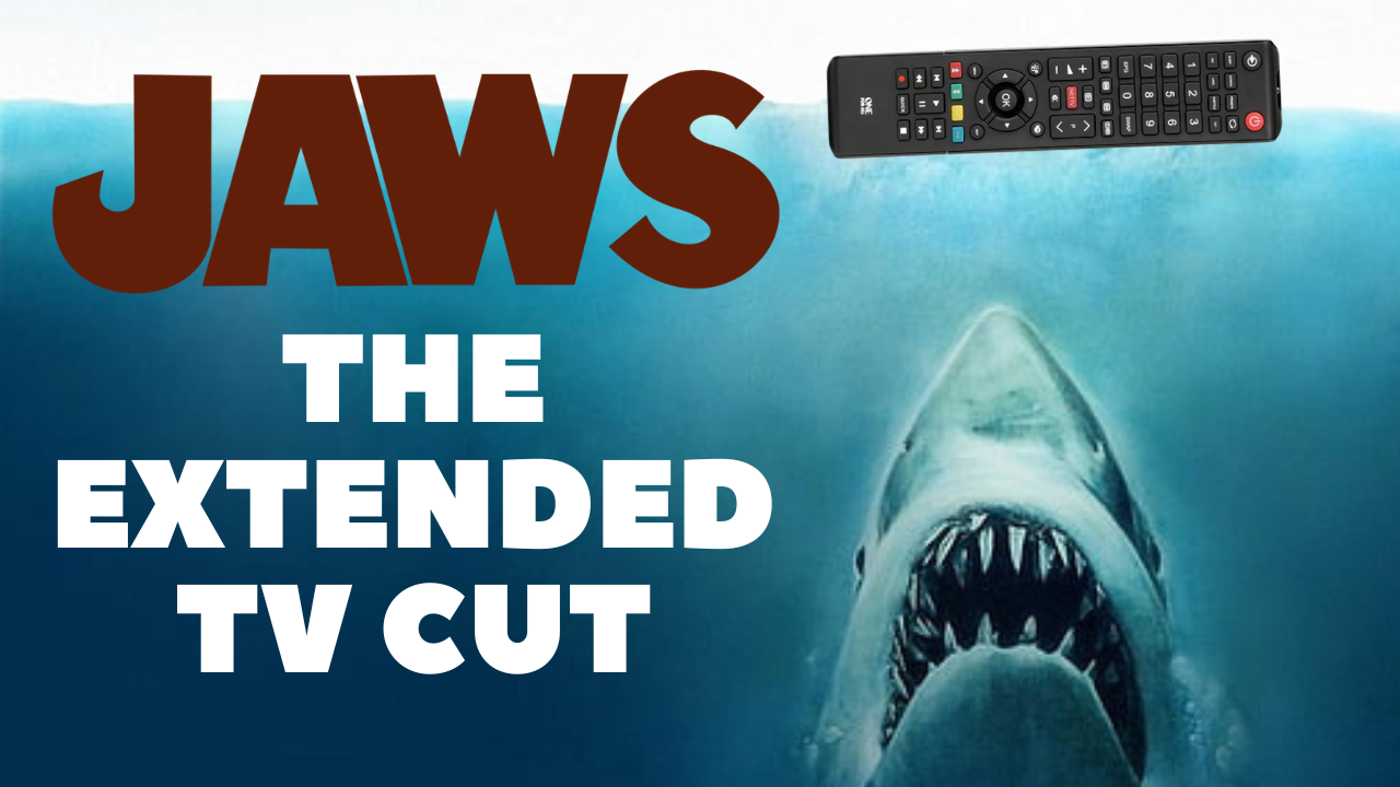 Hook us up another channel with JAWS....the extended TV cut